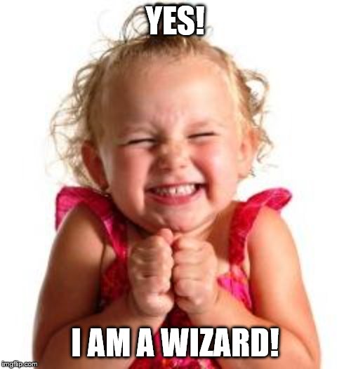 excited child | YES! I AM A WIZARD! | image tagged in excited child | made w/ Imgflip meme maker