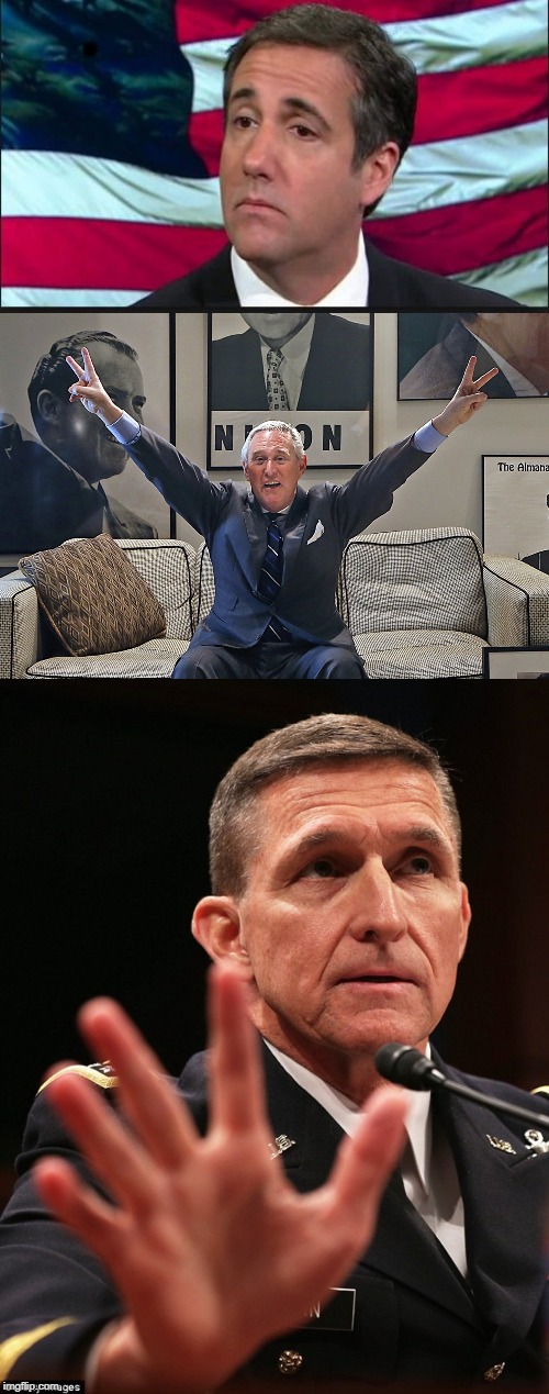 . | image tagged in michael cohen,michael flynn,roger stone | made w/ Imgflip meme maker