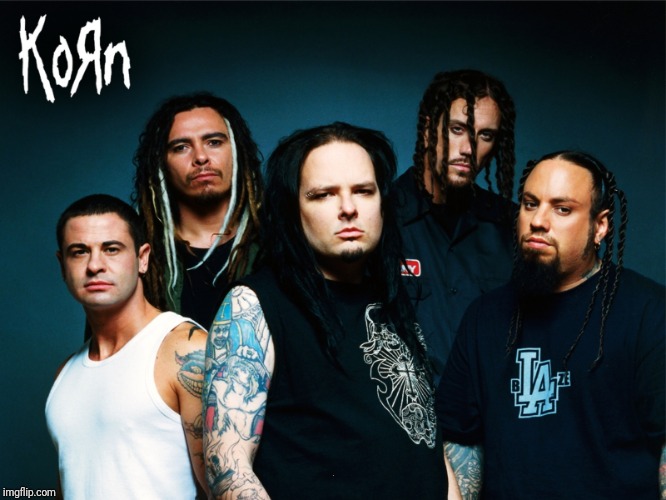 korn | . | image tagged in korn | made w/ Imgflip meme maker