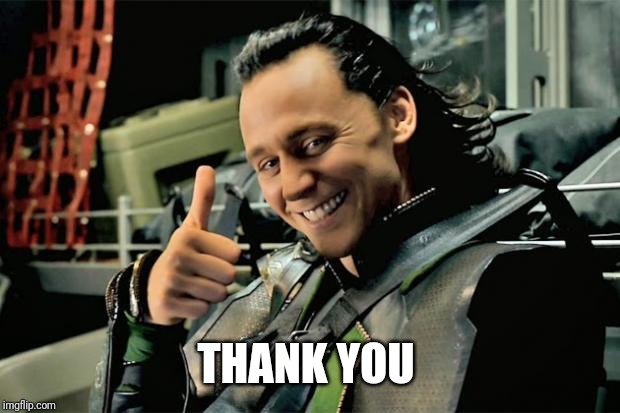 Thumbs Up Loki | THANK YOU | image tagged in thumbs up loki | made w/ Imgflip meme maker