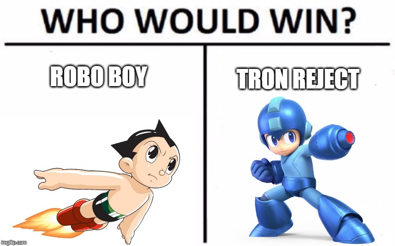 Who Would Win |  ROBO BOY; TRON REJECT | image tagged in megaman,memes,gaming,robots,who would win,death battle | made w/ Imgflip meme maker
