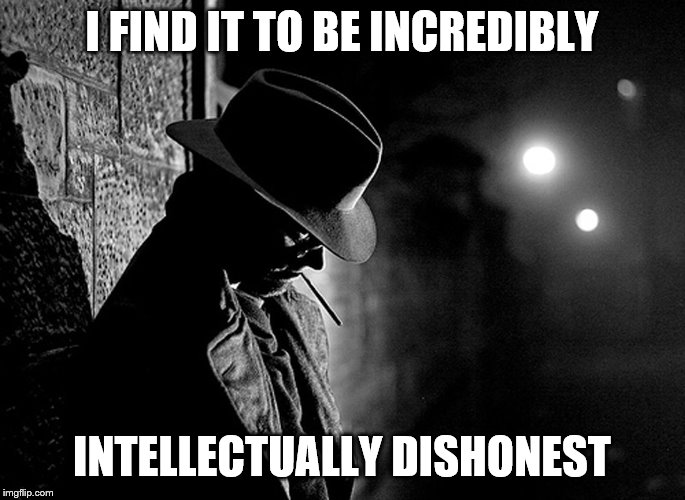 I FIND IT TO BE INCREDIBLY INTELLECTUALLY DISHONEST | made w/ Imgflip meme maker