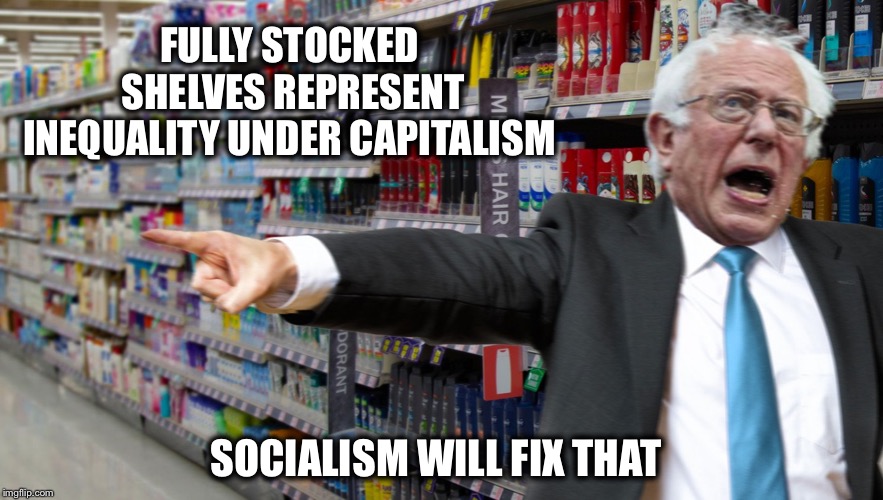Venezuelans will tell you that Socialism is the problem, not the solution | FULLY STOCKED SHELVES REPRESENT INEQUALITY UNDER CAPITALISM; SOCIALISM WILL FIX THAT | image tagged in bernie sanders,inequality,socialism,venezuela | made w/ Imgflip meme maker