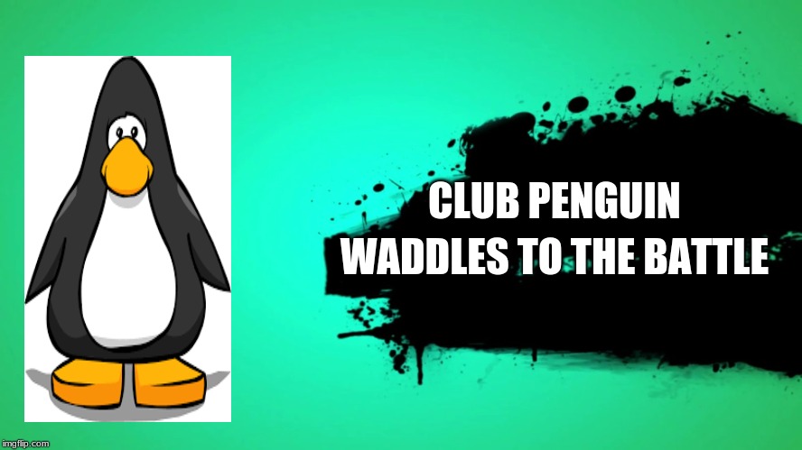 EVERYONE JOINS THE BATTLE | CLUB PENGUIN; WADDLES TO THE BATTLE | image tagged in everyone joins the battle | made w/ Imgflip meme maker