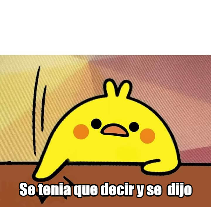 Se tenia que decir y se dijo Blank Meme Template