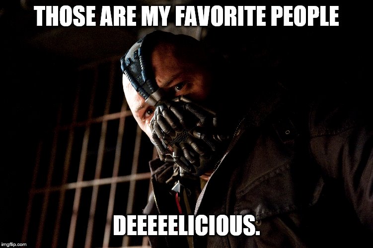 THOSE ARE MY FAVORITE PEOPLE DEEEEELICIOUS. | made w/ Imgflip meme maker