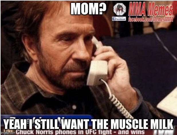 MOM? YEAH I STILL WANT THE MUSCLE MILK | image tagged in sports | made w/ Imgflip meme maker