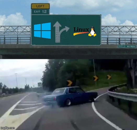 Linux > Windows | image tagged in memes,left exit 12 off ramp | made w/ Imgflip meme maker