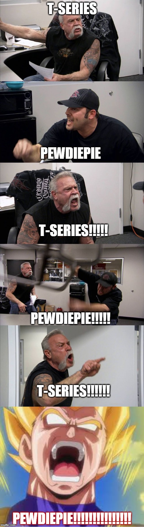 T-SERIES; PEWDIEPIE; T-SERIES!!!!! PEWDIEPIE!!!!! T-SERIES!!!!!! PEWDIEPIE!!!!!!!!!!!!!!! | image tagged in memes,american chopper argument | made w/ Imgflip meme maker