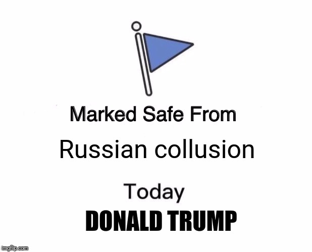 Dnc witch hunt | Russian collusion; DONALD TRUMP | image tagged in memes,marked safe from | made w/ Imgflip meme maker