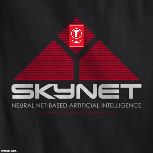 T-Series is SKYNET! | image tagged in tseries,skynet | made w/ Imgflip meme maker