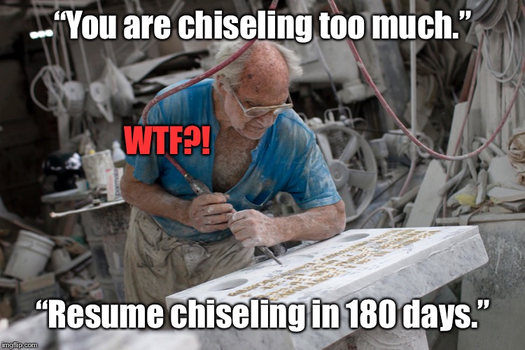 The timer of poster death | “You are chiseling too much.”; WTF?! “Resume chiseling in 180 days.” | image tagged in post timer,timer change,funny memes,mods,180 days | made w/ Imgflip meme maker