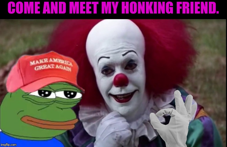 COME AND MEET MY HONKING FRIEND. | made w/ Imgflip meme maker