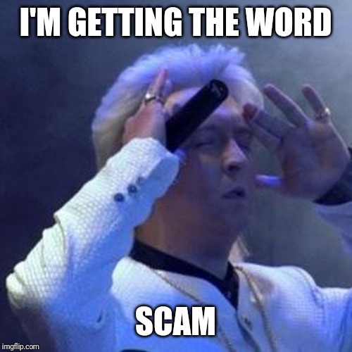 Clinton Baptiste  | I'M GETTING THE WORD; SCAM | image tagged in clinton baptiste | made w/ Imgflip meme maker