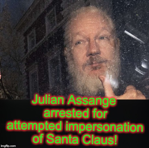 I hope they throw the Wish List at him! | Julian Assange arrested for attempted impersonation of Santa Claus! | image tagged in julian assange,santa claus | made w/ Imgflip meme maker
