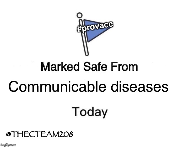 Marked Safe From Meme | #provacc; Communicable diseases; @THECTEAM208 | image tagged in memes,marked safe from | made w/ Imgflip meme maker