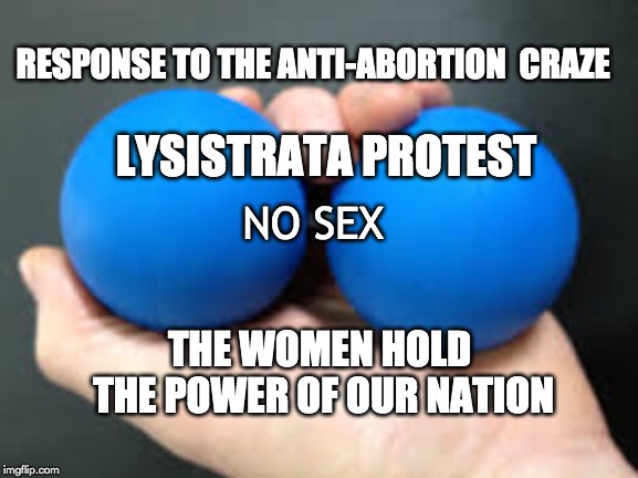 Law Block | RESPONSE TO THE ANTI-ABORTION  CRAZE; LYSISTRATA PROTEST; NO SEX; THE WOMEN HOLD THE POWER OF OUR NATION | image tagged in abortion,law,women,you underestimate my power,women rights | made w/ Imgflip meme maker
