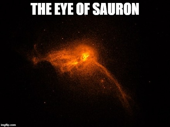 eye of sauron | THE EYE OF SAURON | image tagged in astronomy | made w/ Imgflip meme maker