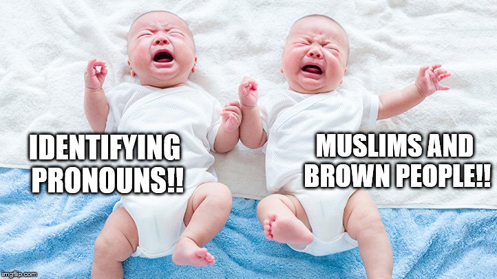IDENTIFYING PRONOUNS!! MUSLIMS AND BROWN PEOPLE!! | made w/ Imgflip meme maker
