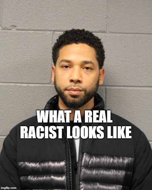 Jussie Smollett | WHAT A REAL RACIST LOOKS LIKE | image tagged in jussie smollett | made w/ Imgflip meme maker