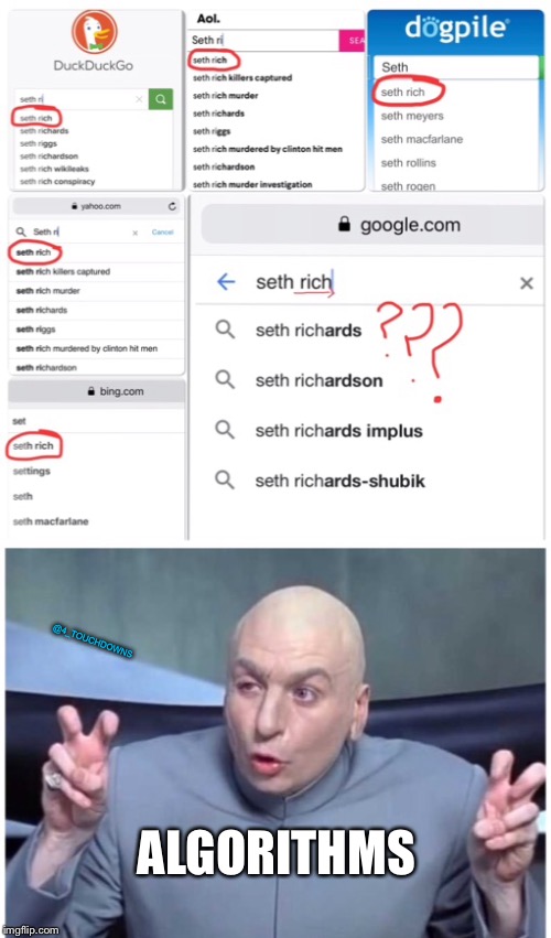 His name was Seth Rich | @4_TOUCHDOWNS; ALGORITHMS | image tagged in seth rich,google,fake news | made w/ Imgflip meme maker