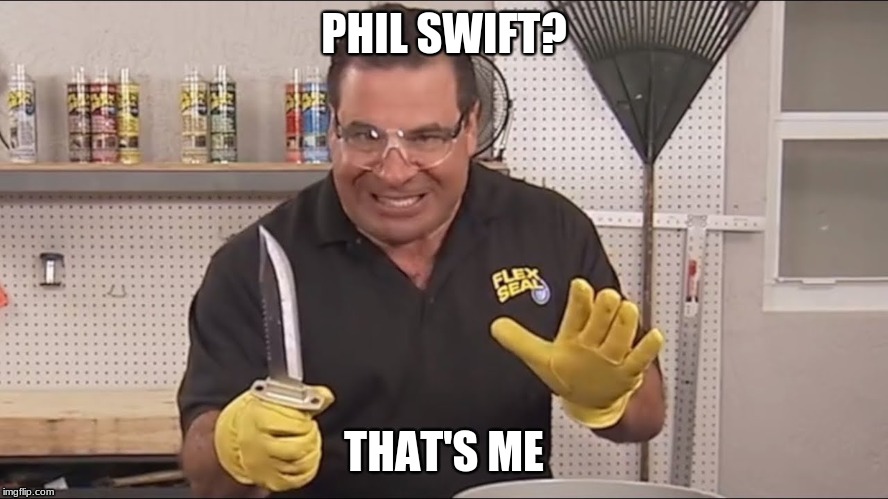PHIL SWIFT? THAT'S ME | image tagged in funny | made w/ Imgflip meme maker