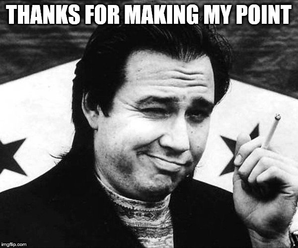 THANKS FOR MAKING MY POINT | made w/ Imgflip meme maker