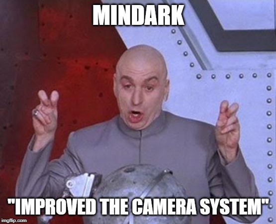 Dr Evil Laser Meme | MINDARK; "IMPROVED THE CAMERA SYSTEM" | image tagged in memes,dr evil laser | made w/ Imgflip meme maker