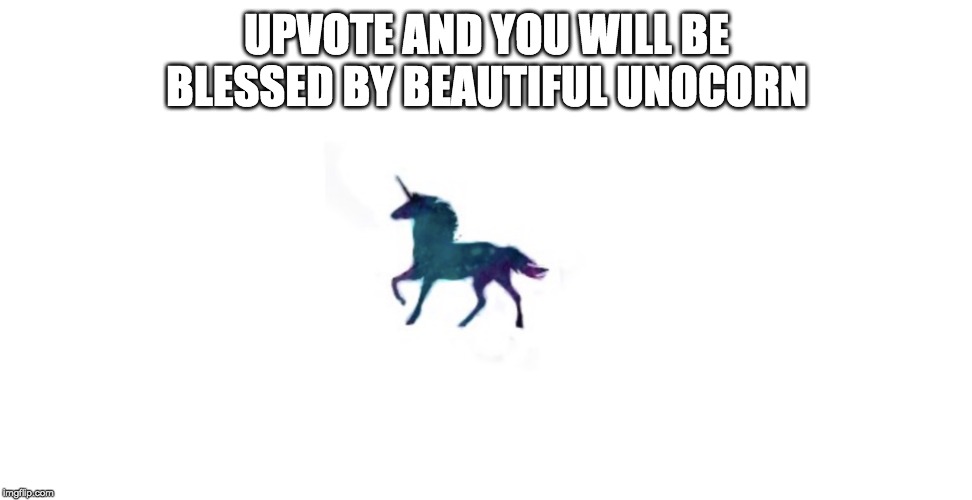 Unocorn | UPVOTE AND YOU WILL BE BLESSED BY BEAUTIFUL UNOCORN | image tagged in unocorn,upvote,lol,funny,maceboi2018 | made w/ Imgflip meme maker