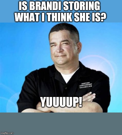 IS BRANDI STORING WHAT I THINK SHE IS? YUUUUP! | made w/ Imgflip meme maker