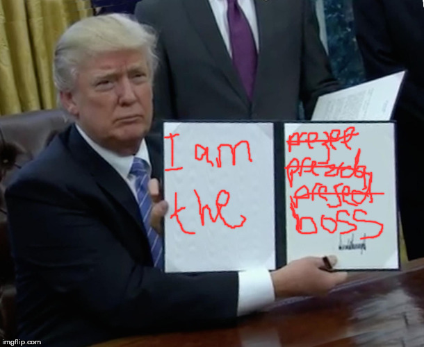 Trump Bill Signing Meme | image tagged in memes,trump bill signing,donald trump,trump | made w/ Imgflip meme maker