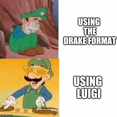 Drake Hotline Bling | USING THE DRAKE FORMAT; USING LUIGI | image tagged in drake | made w/ Imgflip meme maker