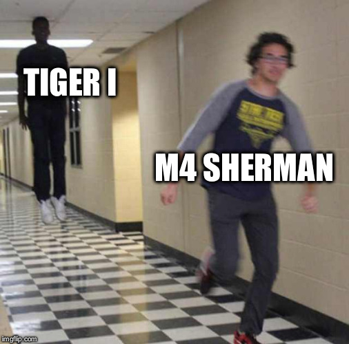 the m4 sherman is overrated | TIGER I; M4 SHERMAN | image tagged in floating boy chasing running boy,ww2,m4,sherman,tiger | made w/ Imgflip meme maker