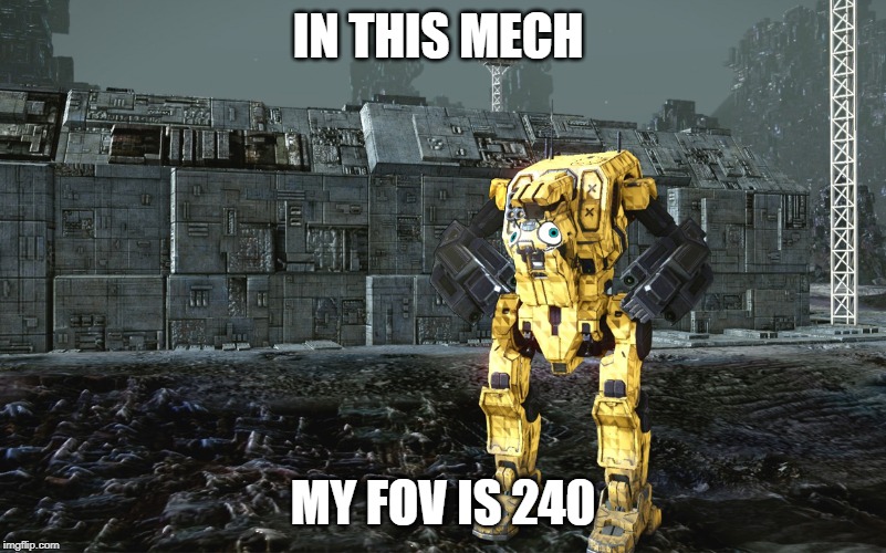 IN THIS MECH; MY FOV IS 240 | made w/ Imgflip meme maker