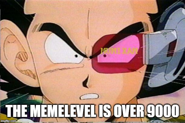 Scouter Vegeta | THE MEMELEVEL IS OVER 9000 | image tagged in scouter vegeta | made w/ Imgflip meme maker