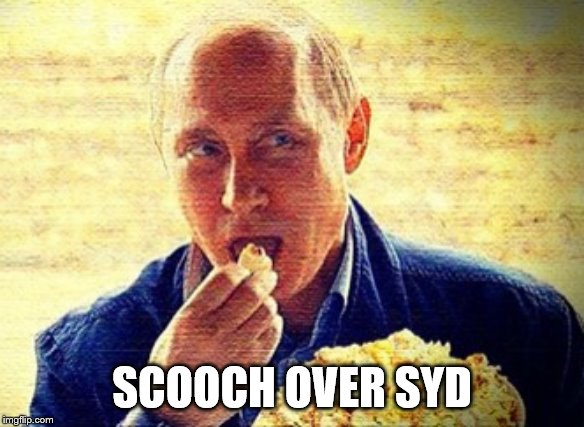 Putin Eating Popcorn | SCOOCH OVER SYD | image tagged in putin eating popcorn | made w/ Imgflip meme maker