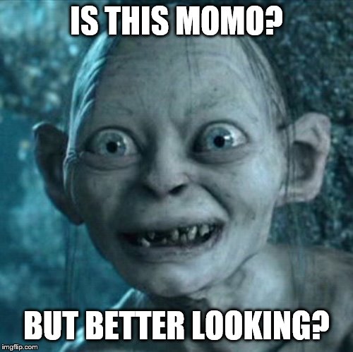 Gollum Meme | IS THIS MOMO? BUT BETTER LOOKING? | image tagged in memes,gollum | made w/ Imgflip meme maker