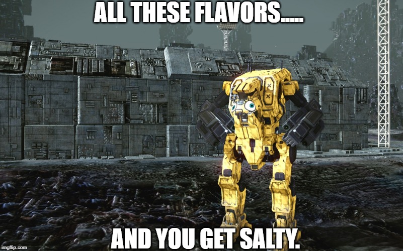 ALL THESE FLAVORS..... AND YOU GET SALTY. | made w/ Imgflip meme maker