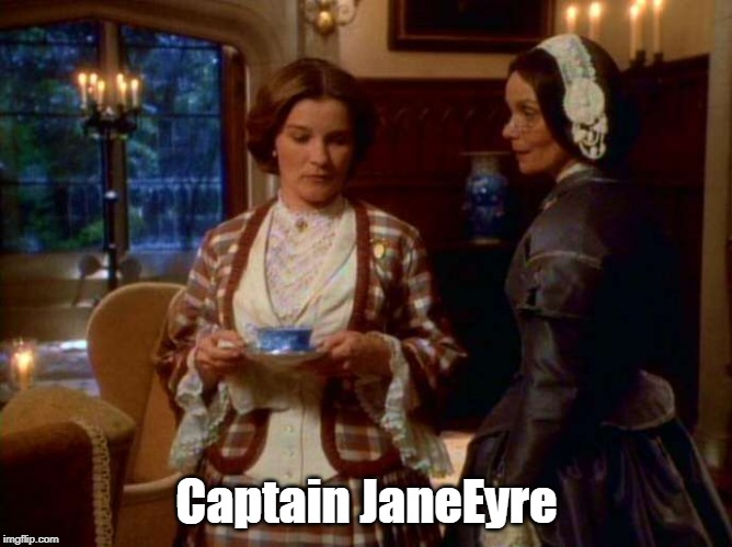 Captain JaneEyre | Captain JaneEyre | image tagged in memes,star trek | made w/ Imgflip meme maker