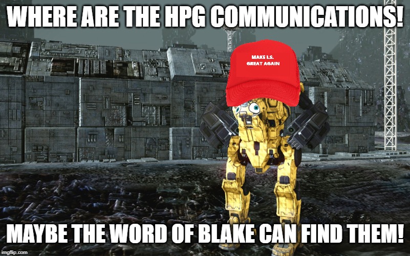 WHERE ARE THE HPG COMMUNICATIONS! MAYBE THE WORD OF BLAKE CAN FIND THEM! | made w/ Imgflip meme maker