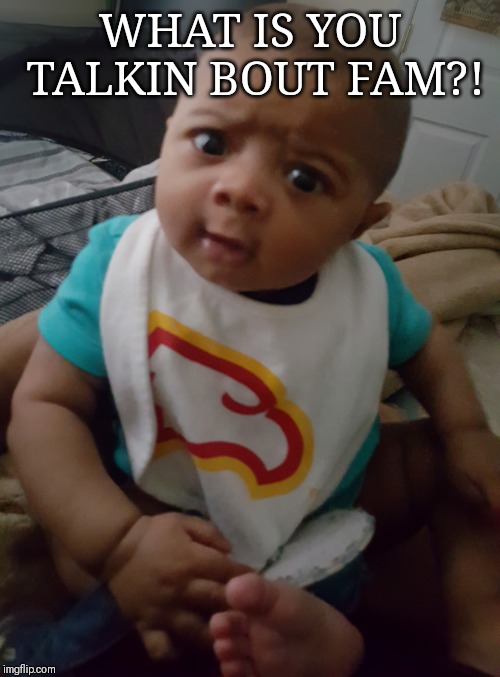 Serious face | WHAT IS YOU TALKIN BOUT FAM?! | image tagged in hashtag | made w/ Imgflip meme maker