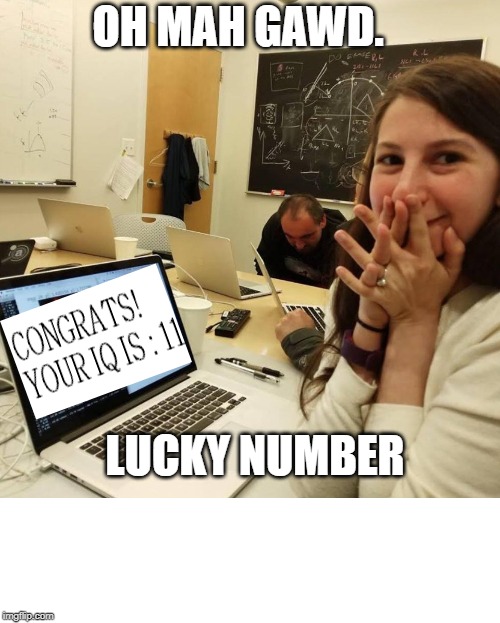 Katie Bouman | OH MAH GAWD. LUCKY NUMBER | image tagged in katie bouman | made w/ Imgflip meme maker