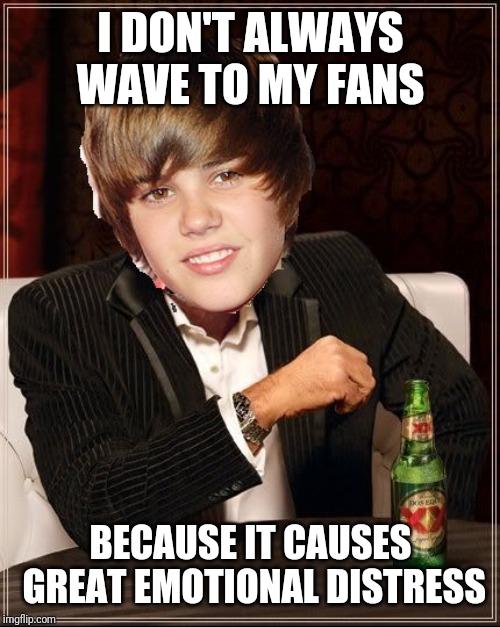 The Most Interesting Justin Bieber | I DON'T ALWAYS WAVE TO MY FANS BECAUSE IT CAUSES GREAT EMOTIONAL DISTRESS | image tagged in memes,the most interesting justin bieber | made w/ Imgflip meme maker