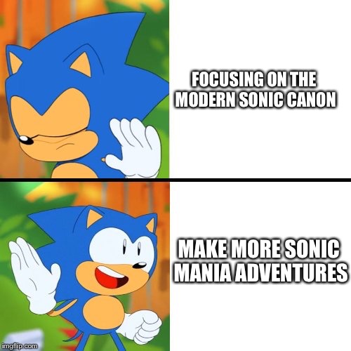 Sonic Mania  | FOCUSING ON THE MODERN SONIC CANON; MAKE MORE SONIC MANIA ADVENTURES | image tagged in sonic mania | made w/ Imgflip meme maker