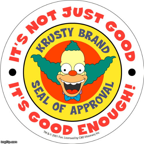 krusty approved | . | image tagged in krusty approved | made w/ Imgflip meme maker