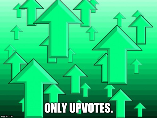 Green Arrows | ONLY UPVOTES. | image tagged in green arrows | made w/ Imgflip meme maker