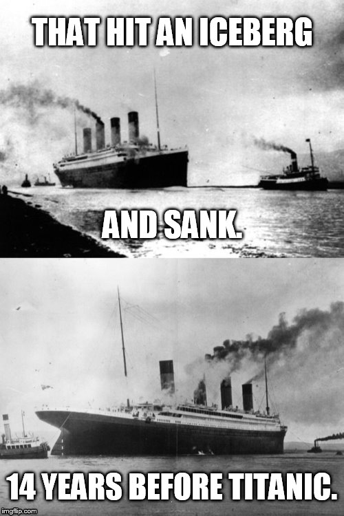 Glitch Week April 8-14, a Blaze_the_Blaziken and FlamingKnuckles66 Event/ There Was A Story About A Ship | THAT HIT AN ICEBERG; AND SANK. 14 YEARS BEFORE TITANIC. | image tagged in memes,glitch week,story,before,titanic sinking,glitch | made w/ Imgflip meme maker