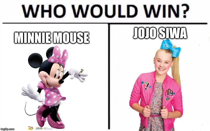 Bow-M-G! | JOJO SIWA; MINNIE MOUSE | image tagged in memes,who would win,minnie mouse,jojo siwa,disney,dance moms | made w/ Imgflip meme maker