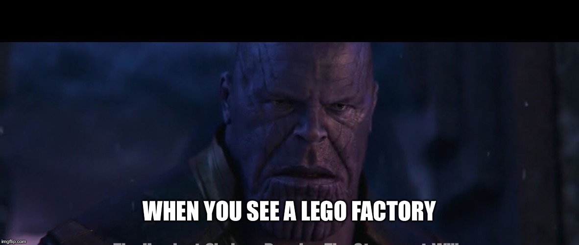 WHEN YOU SEE A LEGO FACTORY | made w/ Imgflip meme maker