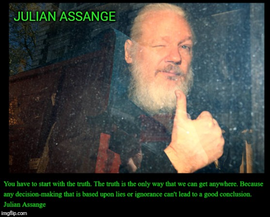 JULIAN ASSANGE | image tagged in wikileaks,julian assange,truth | made w/ Imgflip meme maker